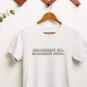 CHRONICALLY ILL, IRONICALLY Chill Shirt - Chronic Illness Themed Bella + Canvas 3001 Unisex T-Shirt