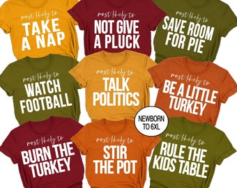 Funny Thanksgiving Shirts, Most Likely to Thanksgiving, Matching Family Thanksgiving Shirt, Friendsgiving Shirt, Thanksgiving Group Shirts