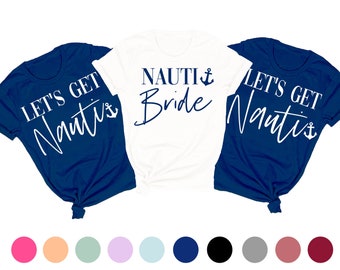 Nautical Bachelorette Shirts, Lets Get Nauti Shirt, Nauti Bride Shirt, Bachelorette Party Shirts Nautical,  nautical bachelorette favors