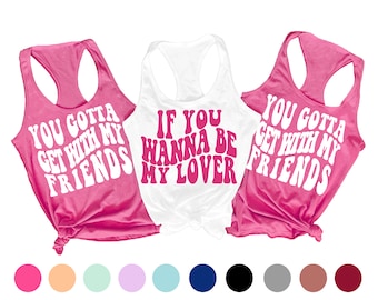 90s bachelorette party shirts, if you wanna be my lover gotta get with my friends, 90s bachelorette tank top, 90s party favor gift, retro