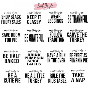 May include: A set of 12 black and white Thanksgiving-themed printable designs. Each design features a funny saying about Thanksgiving, such as "most likely to shop Black Friday sales" and "most likely to be a cutie pie".