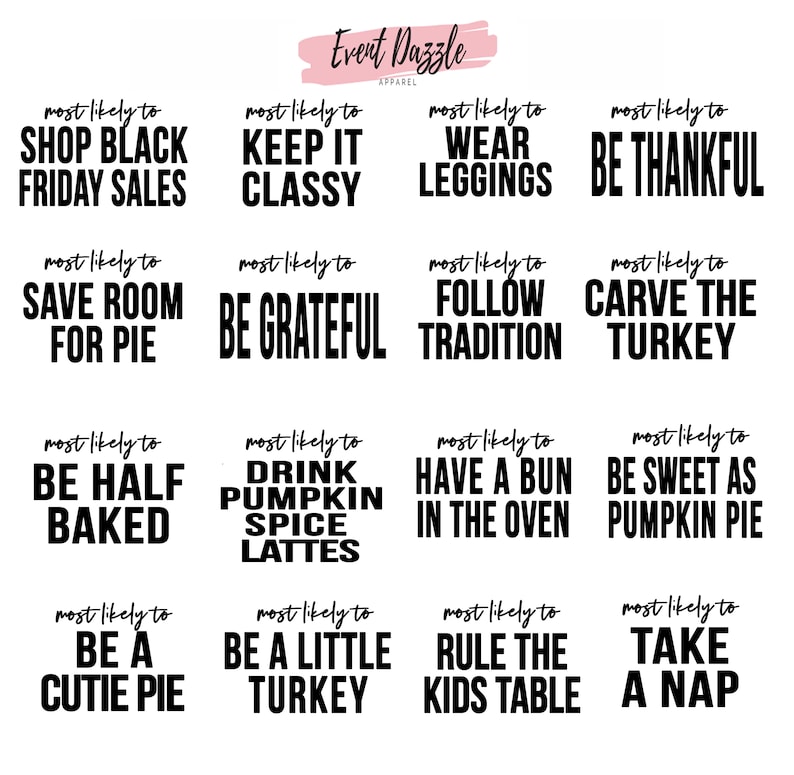 May include: A set of 12 black and white Thanksgiving-themed printable designs. Each design features a funny saying about Thanksgiving, such as "most likely to shop Black Friday sales" and "most likely to be a cutie pie".