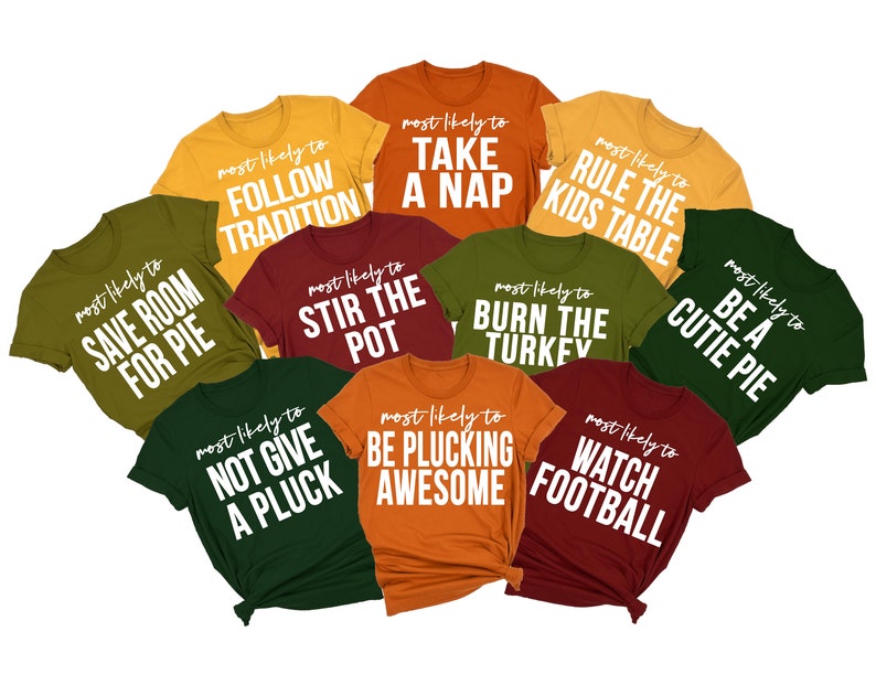 May include: Ten different t-shirts with humorous Thanksgiving-themed sayings printed in white on various coloured shirts. The sayings include "Save Room for Pie", "Follow Tradition", "Take a Nap", "Rule the Kids Table", "Stir the Pot", "Burn the Turkey", "Be a Cutie Pie", "Not Give a Pluck", "Be Plucking Awesome", and "Watch Football".
