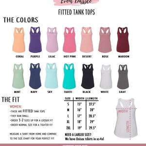 May include: A size chart for fitted tank tops in various colors, including coral, purple, lilac, hot pink, desert, rose, maroon, mint, navy, sky, tahiti, black, white, and gray. The chart includes measurements for width and length in inches for sizes S, M, L, XL, and 2XL. The text "Need a larger size? We have Unisex tshirts in xs-4xl" is also included.