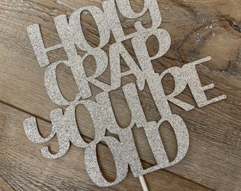 Hold Crap You’re Old... Happy Birthday... Cake Topper... Over The Hill... Glitter.... Rose Gold... Gold... Black