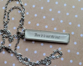 It Is Not the End pendant necklace made with Throne of Glass book pages