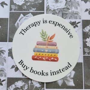 Therapy is Expensive Buy Books Instead Sticker