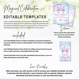 May include: Editable printable templates for a unicorn birthday party. Includes 5x7 and 4x6 invitation templates and 2x3.5 thank you tags.  The invitation template features a rainbow background with a unicorn and the text "Magical Celebration Charlotte's 2nd Birthday!" The thank you tag features a unicorn with a rainbow background and the text "Thank You!" and "Magical!"