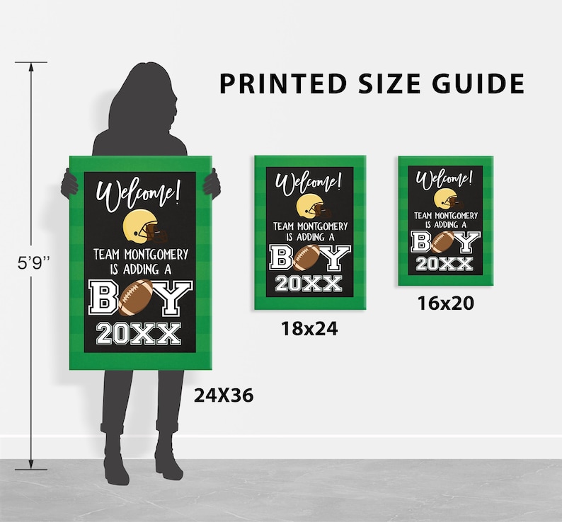 May include: A printed sign with a green background and black text that says "Welcome! Team Montgomery is adding a Boy 20XX". The sign also features a football and a football helmet. The sign is available in three sizes: 24x36 inches, 18x24 inches, and 16x20 inches.