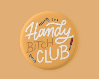 Handy Bitch Club - Button Pins - 1.25"  - Feminist - Feminism - DIY - Craft - Tools - Independent
