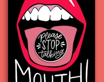 Please Stop Talking Lapel Pins - .75" Hard Enamel - Black - Coral - Silver - Goth - Introvert