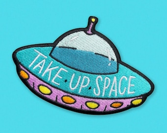 Take Up Space - Outer Space Inspired Embroidered Patch - 4 x 2.75" - Black - Alien - Feminism - UFO - Body Positive - Fat - Iron On