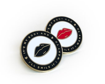 It's My Body & I'll Smile If I Want To Enamel Pin - 1" Soft Enamel with Epoxy Finish - Black - Red - Don't Tell Me to Smile