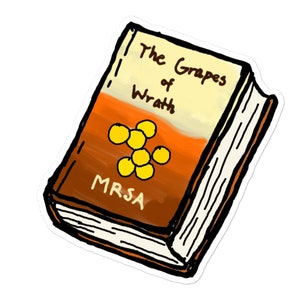 Science Puns Classic Books Sticker -- The Grapes of Wrath Sticker -- MRSA / Staph -- John Steinbeck