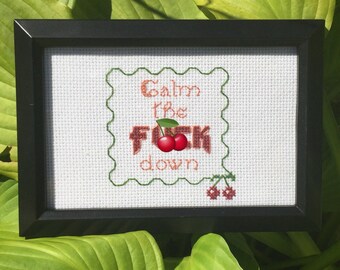 Framed Hamdmade Cross Stitch: Calm the F*ck Down -- MATURE