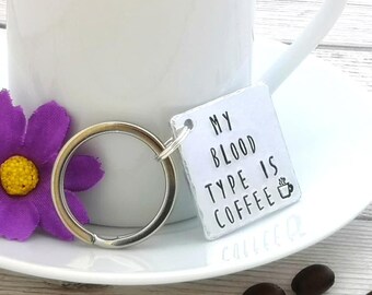 My Blood Type Is Coffee Keyring | Coffee Gift For Her | Funny Gift For Friend | Coffee Lover Gift | Caffeine Addict | Coffee Quote Keychain