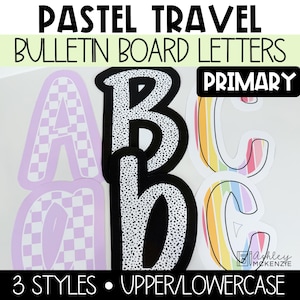 May include: Pastel travel bulletin board letters in three styles, upper and lowercase. The letters A, B, and C are shown in various designs, including a checkered pattern, black and white polka dots, and rainbow stripes. The word "PRIMARY" is in a black box.