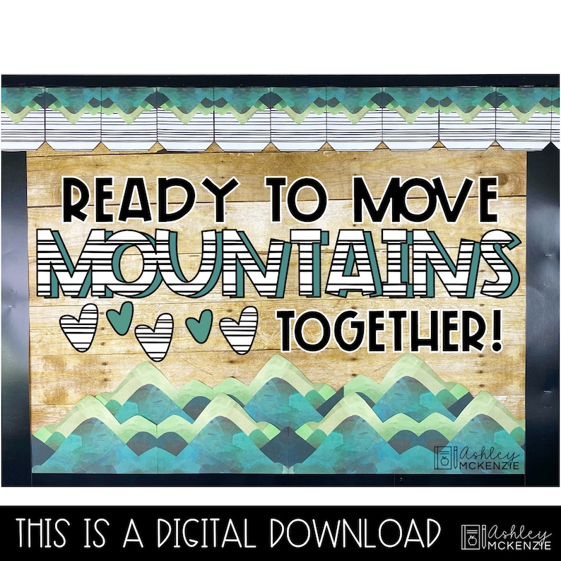 Puede incluir: Un tablero de anuncios de clase con un fondo de madera y un dise&ntilde;o de cordillera en turquesa, verde y blanco. El texto "READY TO MOVE MOUNTAINS TOGETHER!" est&aacute; en blanco y negro con un patr&oacute;n a rayas. Hay cuatro corazones blancos con rayas negras y un coraz&oacute;n turquesa s&oacute;lido.