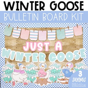 May include: A bulletin board kit with the text "Winter Goose" and "Just a Winter Goose". The design includes illustrated geese in winter attire, trees, and decorative banners in pastel colors. The kit includes 3 sayings.