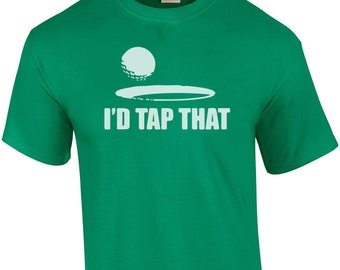 I'd Tap That - Golf T-Shirt