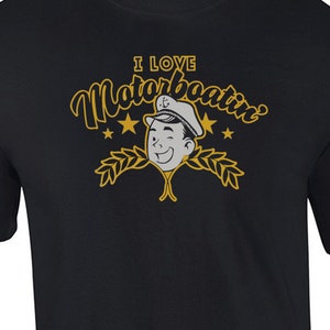 I love motorboatin&#39; T-Shirt