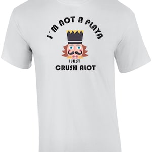 Ik ben niet een Playa ik gewoon veel verpletteren. Notenkraker kerstshirt