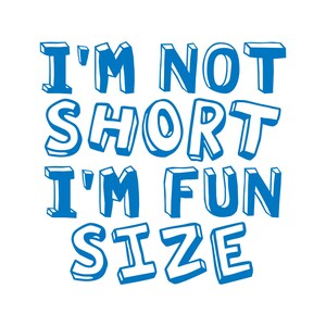 I&#39;m Not Short I&#39;m Fun Size Funny Shirt
