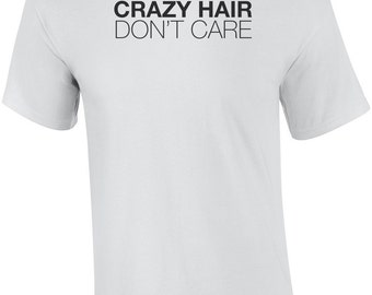 Crazy Hair Don't Care T-Shirt