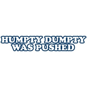 Humpty Was Pushed Kid&#39;s Shirt