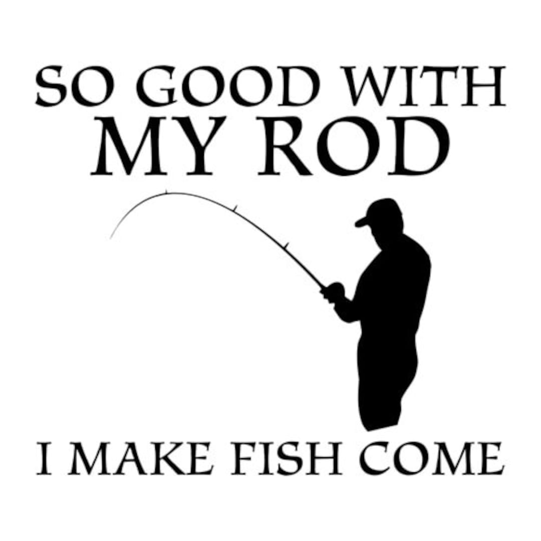 So Good With My Rod I Make Fish Come T-shirt -  Canada