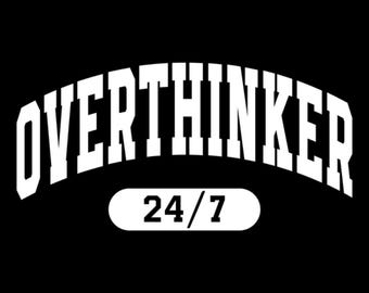 Overthinker 24/7 T-Shirt for all who overthink everything in life. Funny Sarcastic T-Shirt