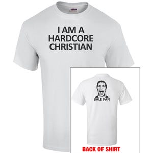 I am a Hardcore Christian Bale Fan Bible Verse Faith Jesus T Shirt I am a Hardcore Christian Bale Fan Bible Verse Faith Jesus T Shirt