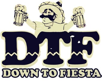 DTF - Down To Fiesta T-Shirt