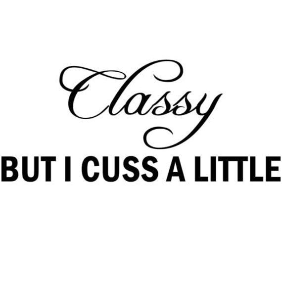 Classy But I Cuss A Little T-Shirt Classy But I Cuss A Little T-Shirt