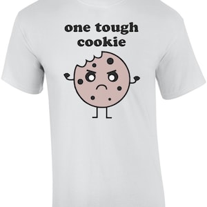 One Tough Cookie - Funny T-Shirt