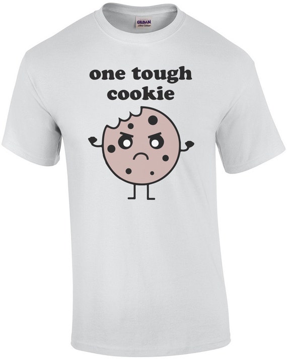 One Tough Cookie Tshirt One Tough Cookie Tshirt