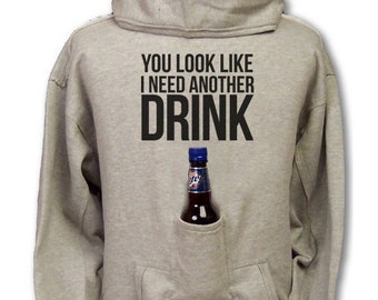 You Look Like I Need Another Drink Beer Hoodie