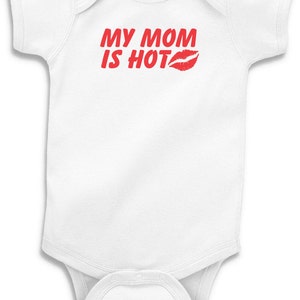 My Mom Is Hot Baby Bodysuit