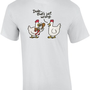 Amico, è solo sbagliato. Pollo divertente t-shirt