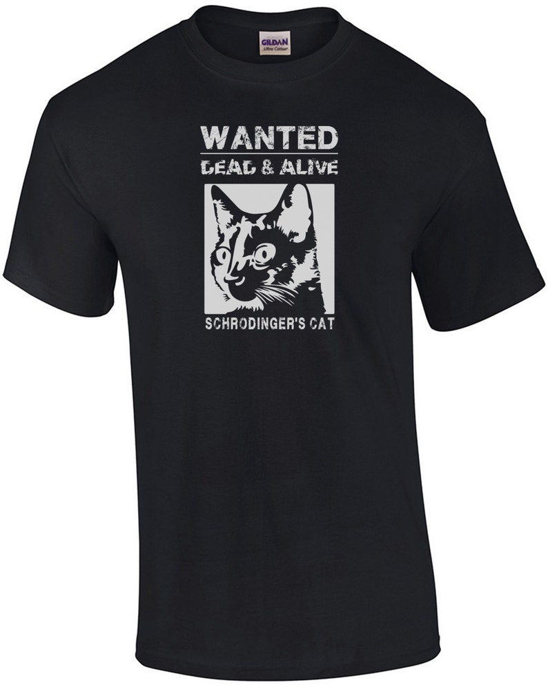 Schrodingers Cat Wanted Dead And Alive Funny Shirt image 1