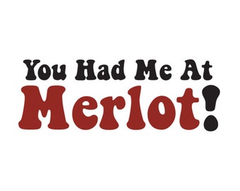 You Had Me At Merlot Shirt