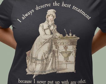 Puede incluir: Camiseta gris oscuro con una ilustración vintage de una mujer con un vestido largo y la cita "I always deserve the best treatment because I never put up with any other. - Emma." El texto y la ilustración son blancos.