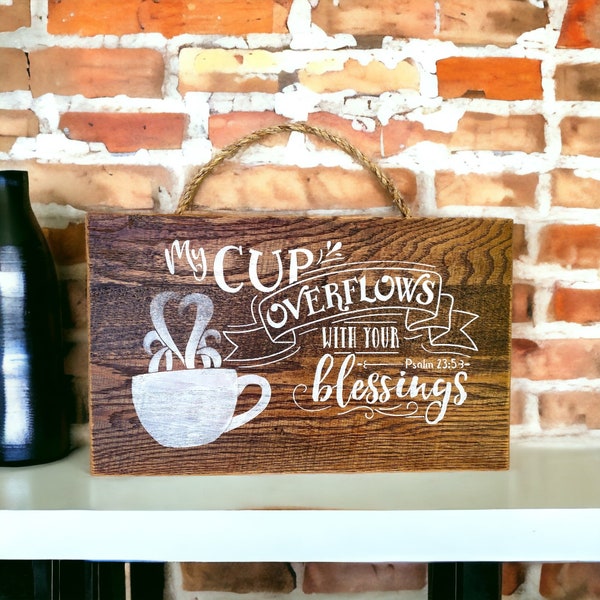 My Cup Overflows with your Blessings Scripture Sign | Psalms 23:5 Sign | On reporposed wood Sign | Scripture Verse Sign | Christian Wall Art