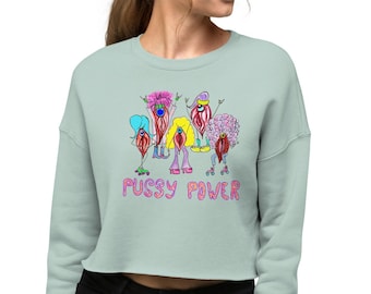 Pussy power sweatshirt - pro-choice crop top - vagina art sweater - feminist crop top - vulva art clothing