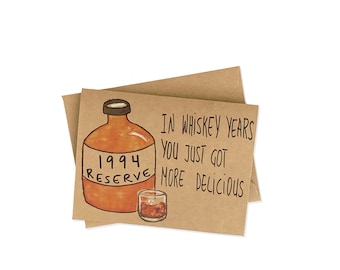 Whiskey years 30th birthday card - 1994 whiskey lover card for her or him - in whiskey years you just got more delicious