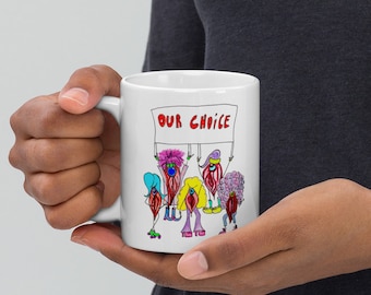 Pro choice mug - My body my choice mug - Reproductive rights coffee cup - women's rights art - vagina illustrations - feminist gift idea