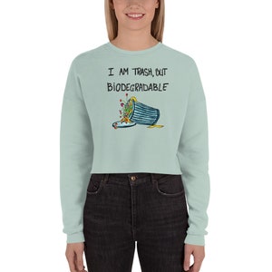 Funny sweatshirt - I am trash shirt - long sleeve cute shirt - gift for environmentalist - gift for her - trashbag - croptop sweater