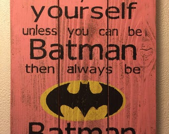 Always be yourself unless you can be batman//superheroes//kids room//nursery//inspiration//