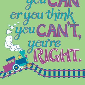 Peut inclure: Une citation motivante, "Si vous pensez que vous pouvez ou si vous pensez que vous ne pouvez pas, vous avez raison." est affichée en lettres stylisées et colorées. Un train de dessin animé avec des accents violets et bleus roule sur une voie.