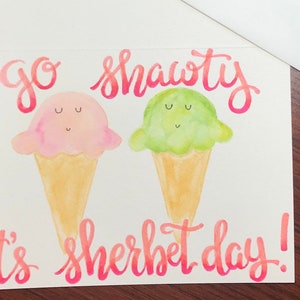 Go Shawty, It’s Sherbet Day! - hand drawn 5&quot;x7&quot; birthday greeting card
